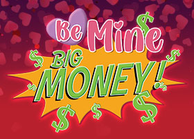 Be Mine Big Money